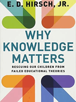 Why Knowledge Matters: Rescuing Our Children from Failed Educational Theories, ISBN-13: 978-1612509525