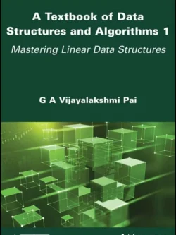 A Textbook of Data Structures and Algorithms, Volume 1: Mastering Linear Data Structures