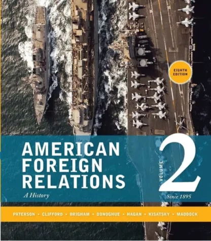 American Foreign Relations: Volume 2: Since 1895 (8th Edition)
