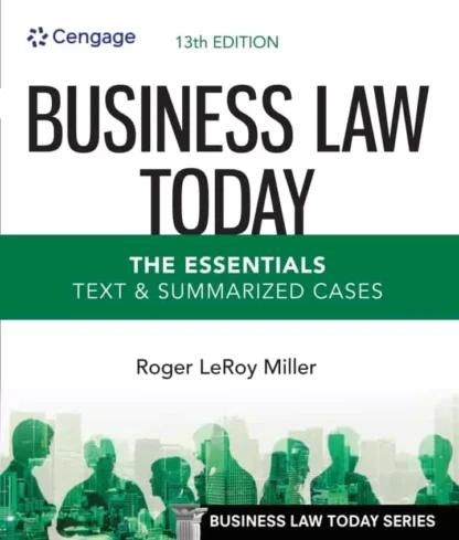 Business Law Today, The Essentials: Text and Summarized Cases (13th Edition)