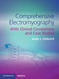 Comprehensive Electromyography: With Clinical Correlations and Case Studies