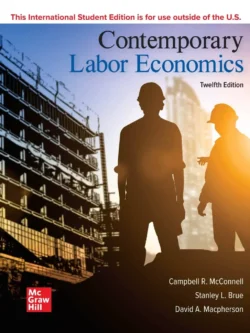 Contemporary Labor Economics (12th International Edition)