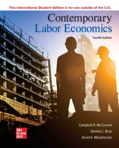Contemporary Labor Economics (12th International Edition)