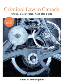 Criminal Law in Canada: Cases, Questions and the Code (7th Edition)