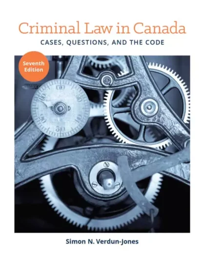 Criminal Law in Canada: Cases, Questions and the Code (7th Edition)
