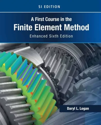 First Course in the Finite Element Method, Enhanced Edition, SI Version (6th Edition)