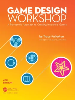 Game Design Workshop: A Playcentric Approach to Creating Innovative Games (4th Edition)