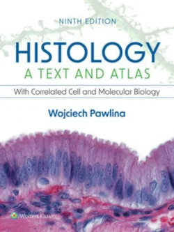 Histology: A Text and Atlas: With Correlated Cell and Molecular Biology (9th Edition)