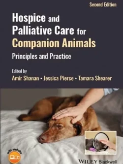 Hospice and Palliative Care for Companion Animals: Principles and Practice (2nd Edition)