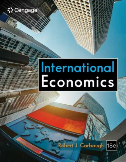 Carbaugh’s International Economics (18th Edition)