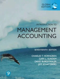 Introduction to Management Accounting (17th Global Edition)