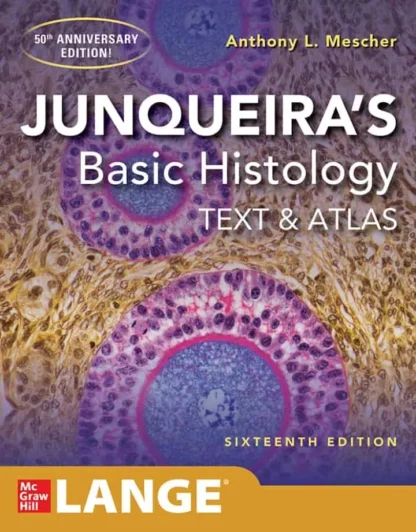 Junqueira’s Basic Histology: Text and Atlas (16th Edition)