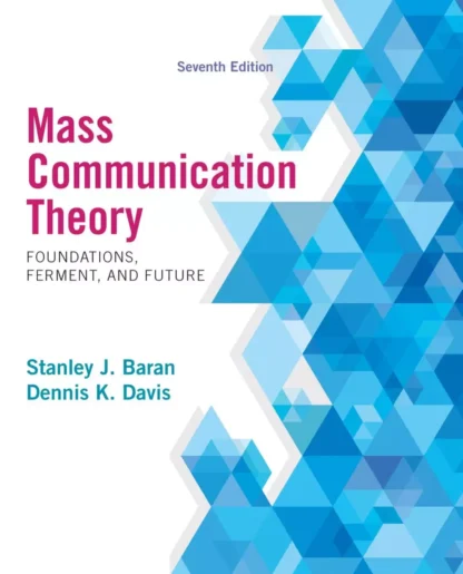 Mass Communication Theory: Foundations, Ferment and Future (7th Edition)