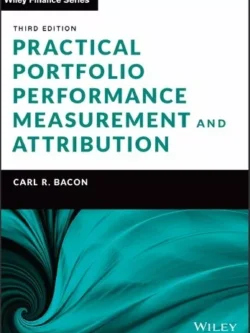 Practical Portfolio Performance Measurement and Attribution (3rd Edition)