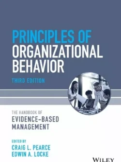 Principles of Organizational Behavior: The Handbook of Evidence-Based Management (3rd Edition)