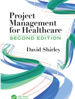 Project Management for Healthcare (2nd Edition)