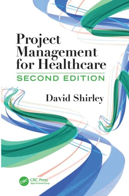 Project Management for Healthcare (2nd Edition)