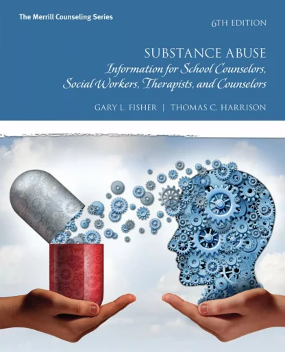 Substance Abuse: Information for School Counselors, Social Workers, Therapists and Counselors (6th Edition)