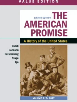 The American Promise, Value Edition, Volume 1: A History of the United States (8th Edition)