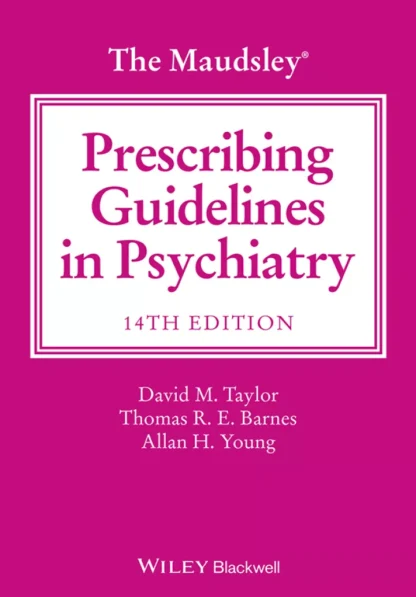The Maudsley Prescribing Guidelines in Psychiatry (14th Edition)