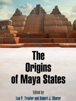 The Origins of Maya States