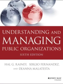 Understanding and Managing Public Organizations (6th Edition)