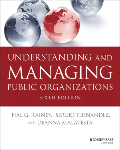 Understanding and Managing Public Organizations (6th Edition)