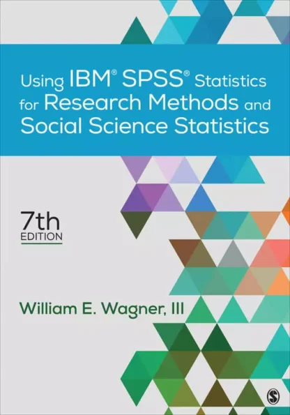 Using IBM SPSS Statistics for Research Methods and Social Science Statistics (7th Edition)